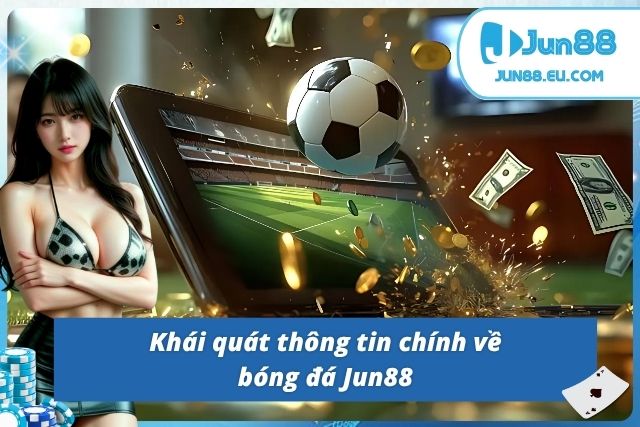 Bóng Đá Jun88 Với Các Trận Thư Hùng Mãn Nhãn Và Đặc Sắc Bắt kèo bóng Jun88 và những điều Newbie phải biết