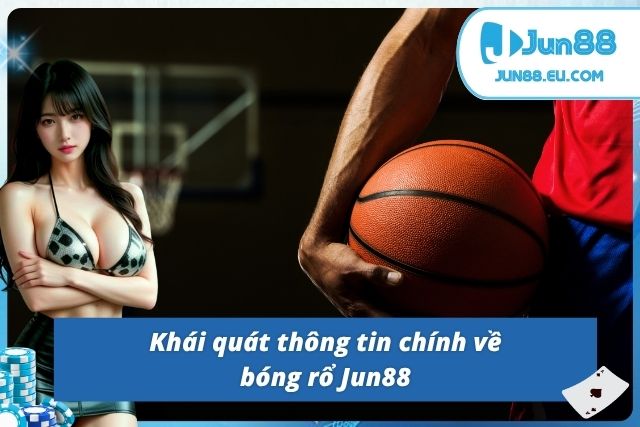 Bóng Rổ Jun88 - Với Tỷ Lệ Tiền Thưởng Cho Các Kèo Cược Cao Giới thiệu về Basketball tại Jun88