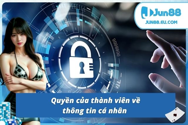 Tìm hiểu một số quyền của người chơi trong chính sách bảo mật Jun88 