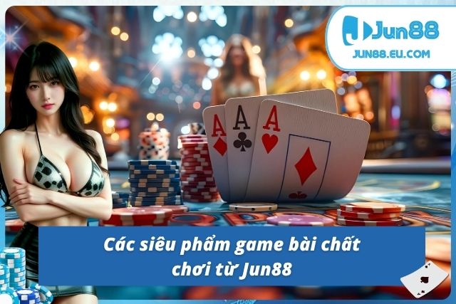 Cực phẩm game bài cược thủ nhất định phải thử tại nhà cái