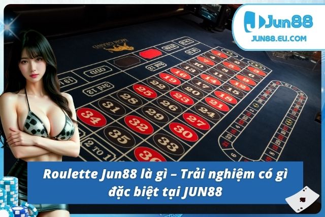 Roulette Jun88 – Sân Chơi Đỉnh Cao Tại Nhà Cái JUN88 Giới thiệu tổng quan về trò chơi Roulette trực tuyến