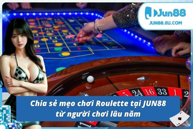 Roulette Jun88 – Sân Chơi Đỉnh Cao Tại Nhà Cái JUN88 Những kinh nghiệm khi chơi Roulette tại JUN88