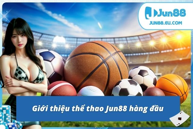 Sơ bộ về sảnh cá độ thể thao Jun88 uy tín 