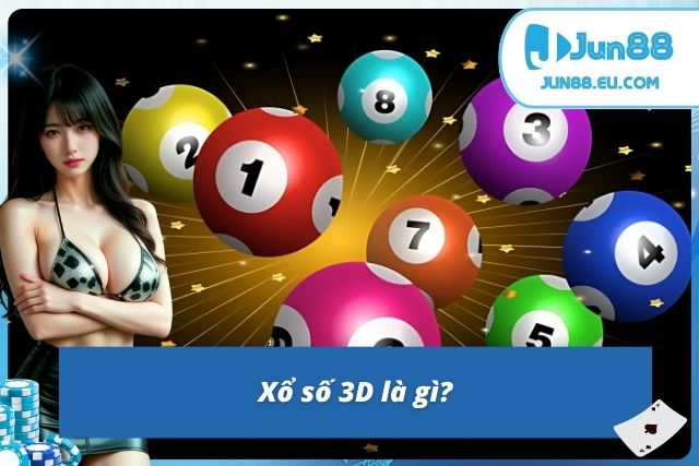 Xổ Số 3D - Sản Phẩm Hấp Dẫn Đến Từ Vietlott Và Jun88 Khám phá hình thức quay số trúng thưởng 3D